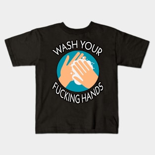 wash your fucking hands T-shirt Kids T-Shirt